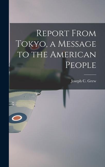 Report From Tokyo a Message to the American People
