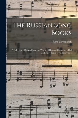 The Russian Song Books: a Selection of Songs From the Works of Russian Composers Old and New Songs for a Bass Voice