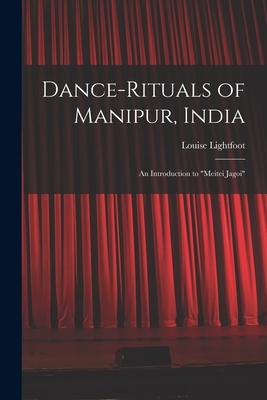 Dance-rituals of Manipur India: an Introduction to Meitei Jagoi