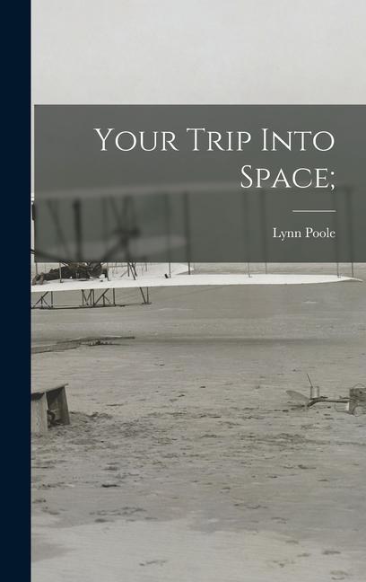 Your Trip Into Space;