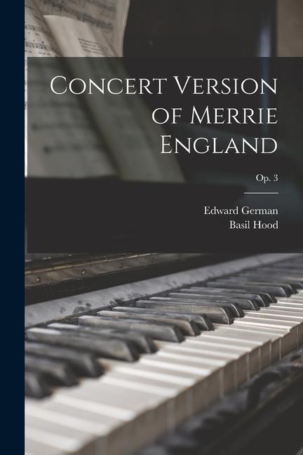 Concert Version of Merrie England; op. 3
