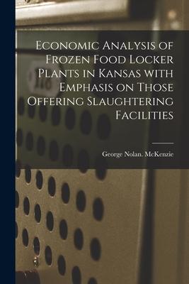 Economic Analysis of Frozen Food Locker Plants in Kansas With Emphasis on Those Offering Slaughtering Facilities