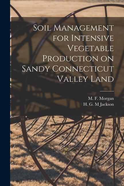 Soil Management for Intensive Vegetable Production on Sandy Connecticut Valley Land