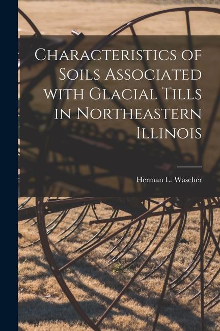 Characteristics of Soils Associated With Glacial Tills in Northeastern Illinois