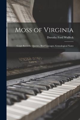 Moss of Virginia: Court Records Queries Brief Lineages Genealogical Notes