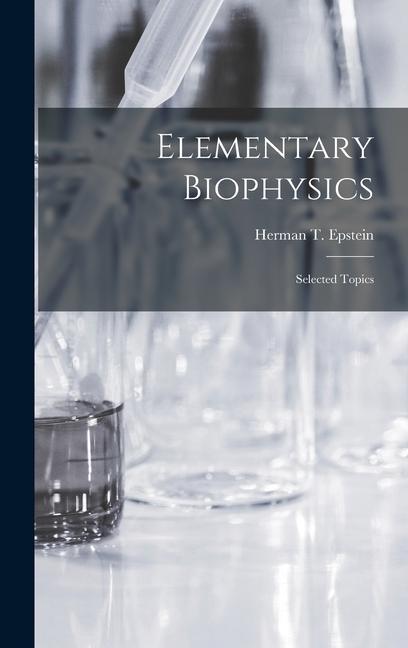 Elementary Biophysics: Selected Topics
