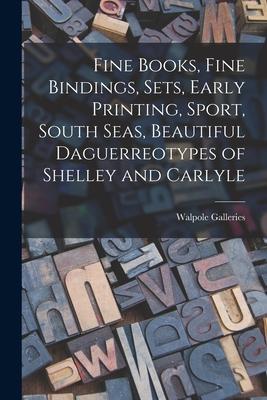 Fine Books Fine Bindings Sets Early Printing Sport South Seas Beautiful Daguerreotypes of Shelley and Carlyle