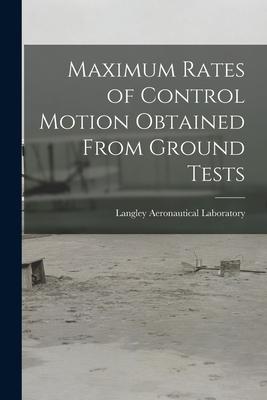 Maximum Rates of Control Motion Obtained From Ground Tests