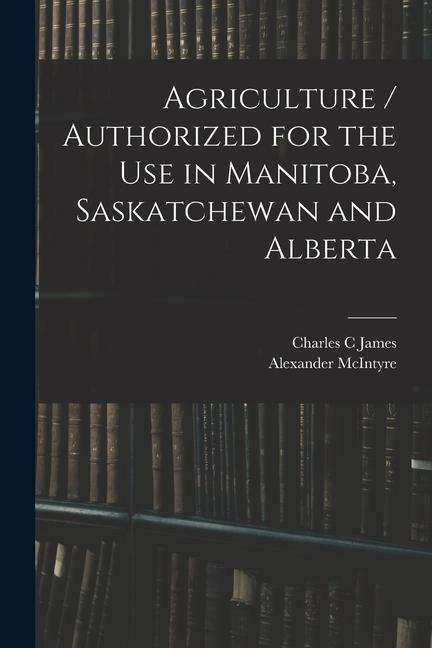 Agriculture / Authorized for the Use in Manitoba Saskatchewan and Alberta