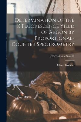 Determination of the K Fluorescence Yield of Argon by Proportional-counter Spectrometry; NBS Technical Note 91