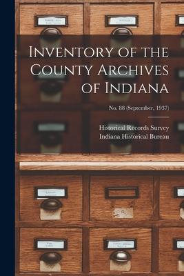 Inventory of the County Archives of Indiana; No. 88 (September 1937)