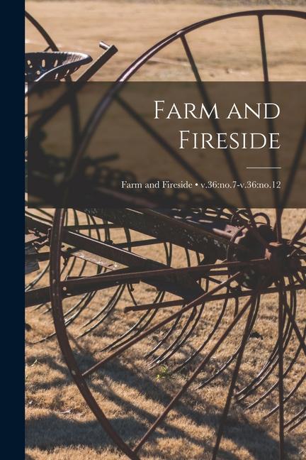 Farm and Fireside; v.36: no.7-v.36: no.12