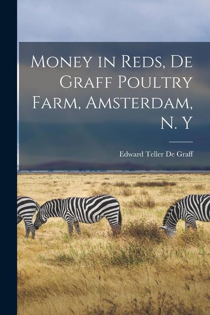Money in Reds De Graff Poultry Farm Amsterdam N. Y