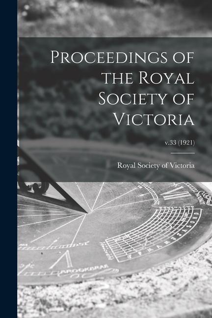 Proceedings of the Royal Society of Victoria; v.33 (1921)