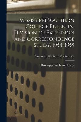 Mississippi Southern College Bulletin Division of Extension and Correspondence Study 1954-1955; Volume 42 Number 2 October 1954