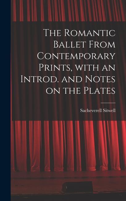 The Romantic Ballet From Contemporary Prints With an Introd. and Notes on the Plates