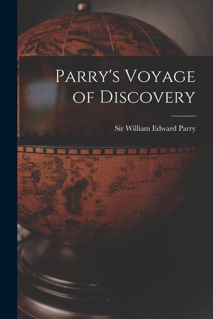 Parry‘s Voyage of Discovery [microform]