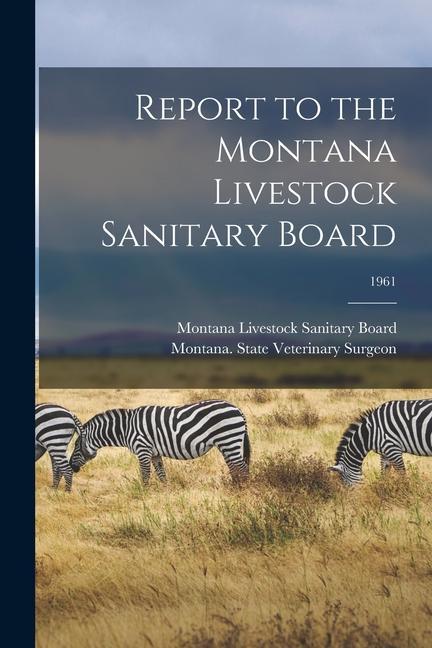 Report to the Montana Livestock Sanitary Board; 1961