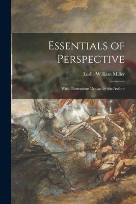 Essentials of Perspective: With Illustrations Drawn by the Author