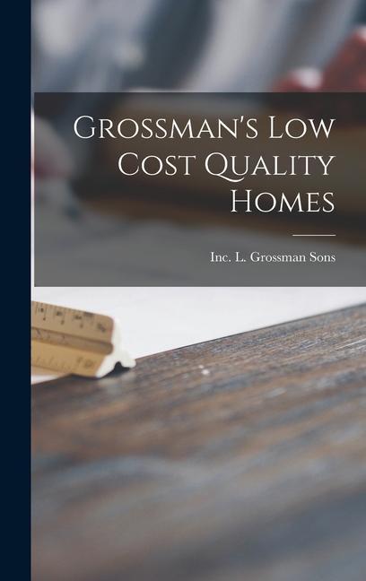Grossman‘s Low Cost Quality Homes