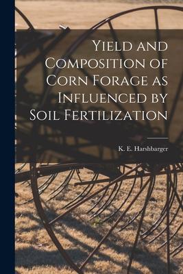 Yield and Composition of Corn Forage as Influenced by Soil Fertilization