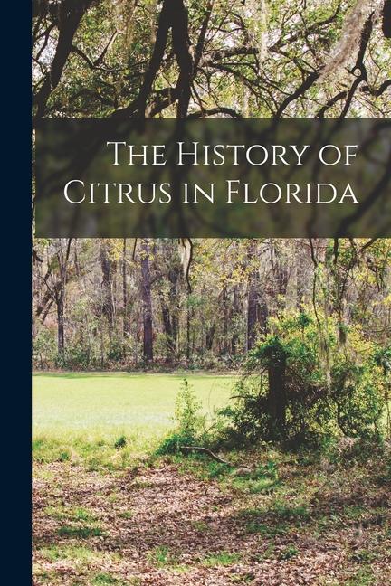 The History of Citrus in Florida