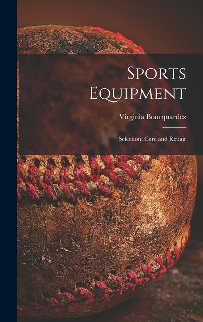 Sports Equipment; Selection Care and Repair