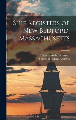 Ship Registers of New Bedford Massachusetts; v.3