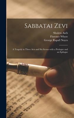 Sabbatai Zevi [microform]: a Tragedy in Three Acts and Six Scenes With a Prologue and an Epilogue