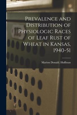 Prevalence and Distribution of Physiologic Races of Leaf Rust of Wheat in Kansas 1940-51