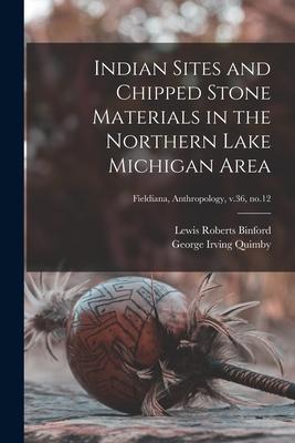 Indian Sites and Chipped Stone Materials in the Northern Lake Michigan Area; Fieldiana Anthropology v.36 no.12