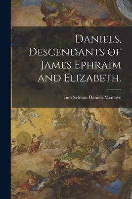 Daniels Descendants of James Ephraim and Elizabeth.