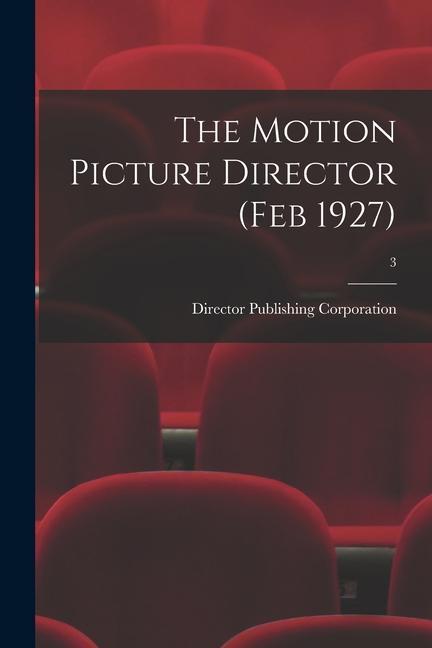 The Motion Picture Director (Feb 1927); 3
