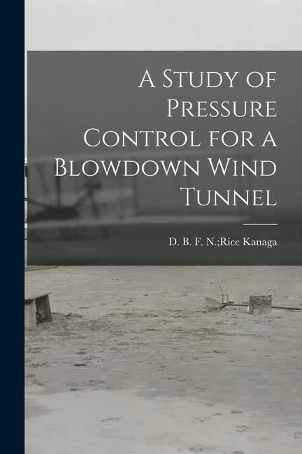 A Study of Pressure Control for a Blowdown Wind Tunnel