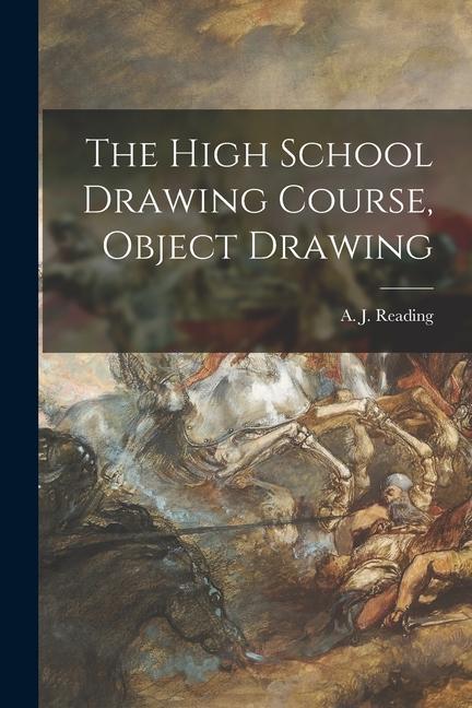 The High School Drawing Course Object Drawing [microform]