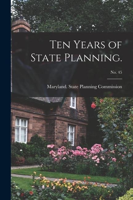 Ten Years of State Planning.; No. 45
