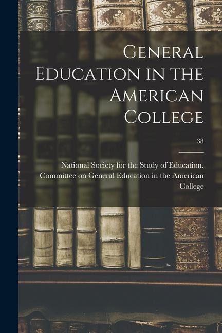 General Education in the American College; 38