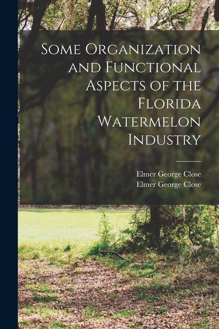 Some Organization and Functional Aspects of the Florida Watermelon Industry