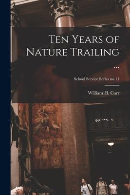 Ten Years of Nature Trailing ...; School Service Series no.11