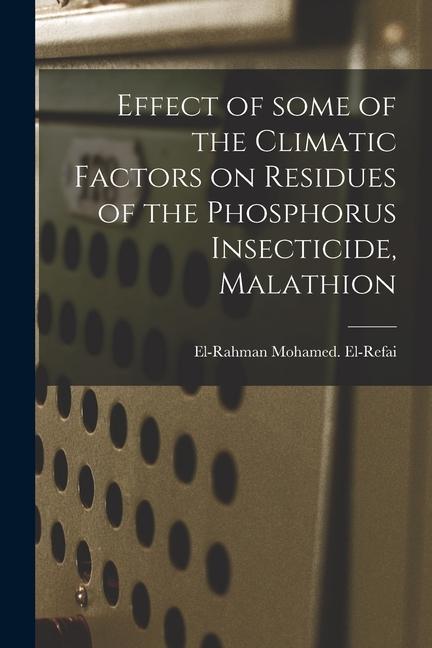 Effect of Some of the Climatic Factors on Residues of the Phosphorus Insecticide Malathion