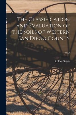 The Classification and Evaluation of the Soils of Western San Diego County; B552