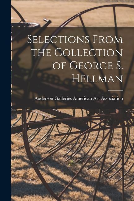 Selections From the Collection of George S. Hellman