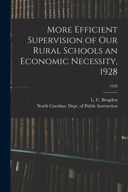 More Efficient Supervision of Our Rural Schools an Economic Necessity 1928; 1928