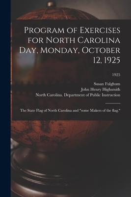 Program of Exercises for North Carolina Day Monday October 12 1925: the State Flag of North Carolina and some Makers of the Flag.; 1925