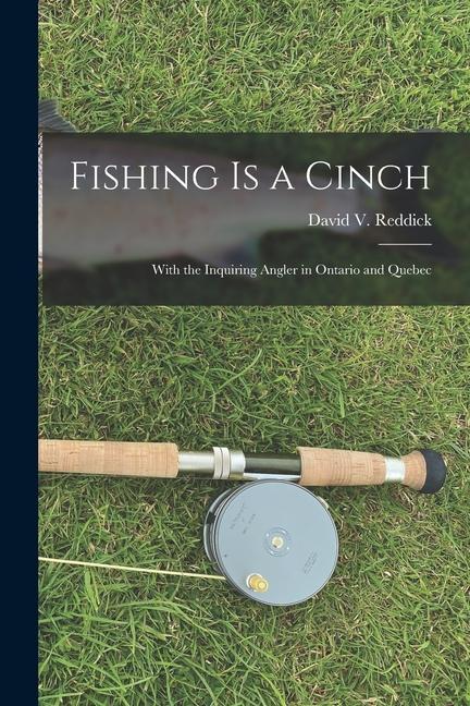 Fishing is a Cinch: With the Inquiring Angler in Ontario and Quebec