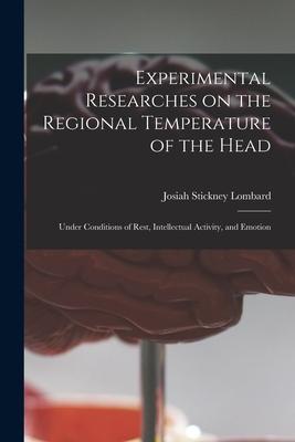 Experimental Researches on the Regional Temperature of the Head: Under Conditions of Rest Intellectual Activity and Emotion