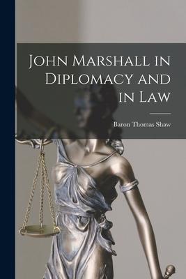 John Marshall in Diplomacy and in Law