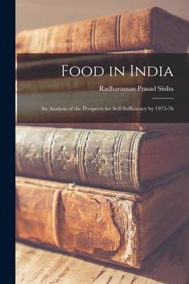 Food in India: an Analysis of the Prospects for Self-sufficiency by 1975-76