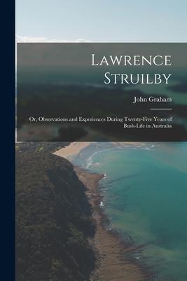 Lawrence Struilby: or Observations and Experiences During Twenty-five Years of Bush-life in Australia