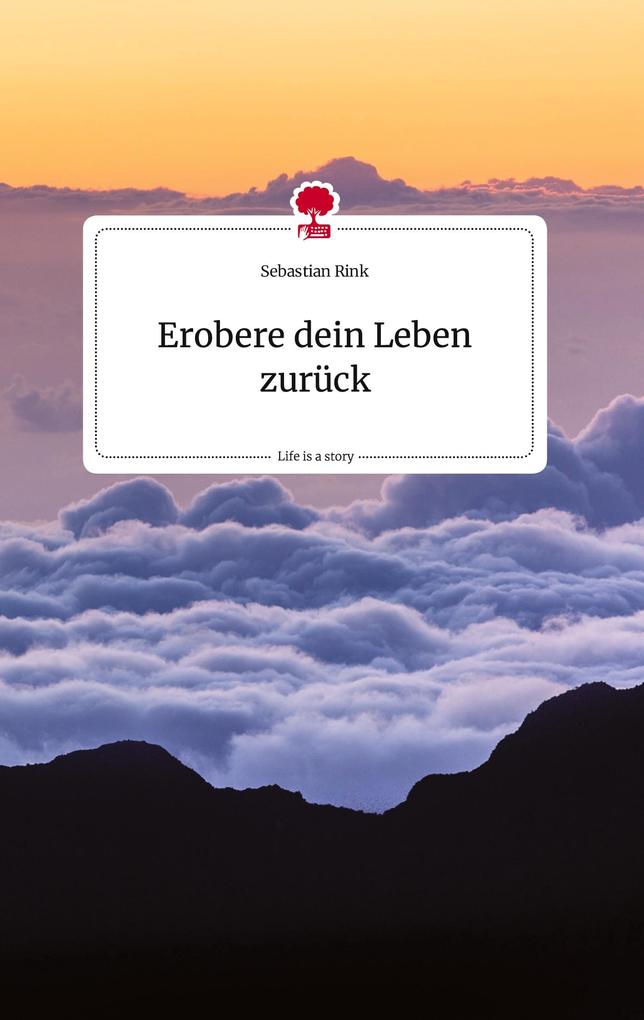 Image of Erobere dein Leben zurück. Life is a Story - story.one